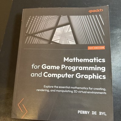 Mathematics for Game Programming and Computer Graphics  by Penny de Byl 2022