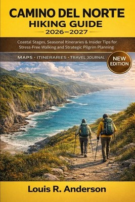 Camino del Norte Hiking Guide 2026 2027: Coastal Stages, Seasonal Itineraries &