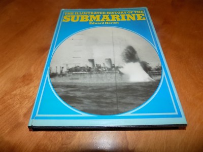 THE ILLUSTRATED HISTORY OF THE SUBMARINE Subs Submarines U-Boat U-Boats Book