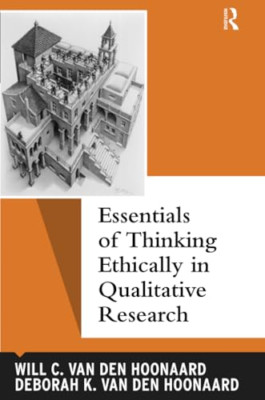 Essentials of Thinking Ethically in Qualitative Researc - Paperback NEW Van Den
