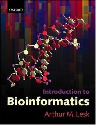 Introduction to Bioinformatics by Arthur M. Lesk