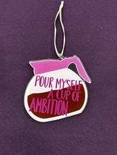 Dolly Parton Inspired Pour Myself a Cup of Ambition Acrylic Christmas Ornament