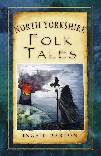 North Yorkshire Folk Tales by Ingrid Barton - 9780752489971