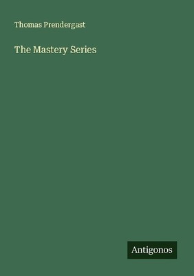 The Mastery Series Thomas Prendergast