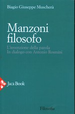 Manzoni filosofo - Biagio Giuseppe Muscherà (Jaca Book) [2019]