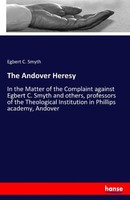 The Andover Heresy Egbert C. Smyth