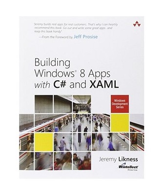 Building Windows 8 Apps with C# and XAML, Jeremy Likness, John Montgomery