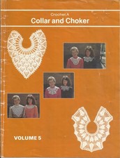 Crochet A Collar and Choker; Volume 5; 12 Designs by Ruth Lafon Blythe; 1986.