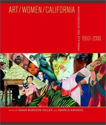 Art/Women/California, 1950-2000: Parallels and Intersections by DB Fuller