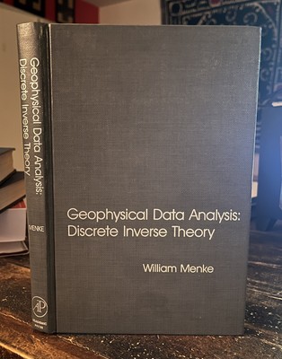 Geophysical Data Analysis: Discrete Inverse Theory by William Menke