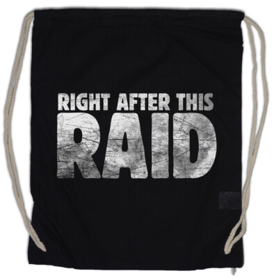 Right After This Raid Turnbeutel Gamer Games Gaming Video Online MMORPG Fun