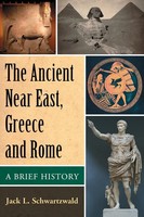 The Ancient Near East, Greece And Rome A Brief History Jack L. Schwartzwald Buch