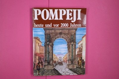 146197 Alberto C. Carpiceci POMPEJI HEUTE UND VOR 2000 JAHREN aus dem