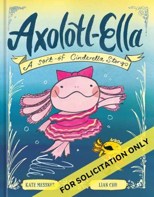Axolotl-Ella: A Sort-of Cinderella Story by Kate Messner - Image 2