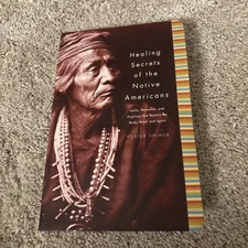 Healing Secrets of the Native Americans (Herbs, Remedies, and Practices That...