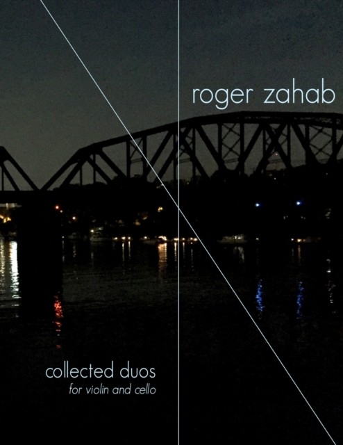 Collected duos for violin and cello by Roger Zahab PAPERBACK 9781949614138