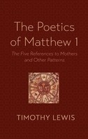 Timothy Lewis | The Poetics Of Matthew 1 | Buch | Englisch (2023) | Gebunden
