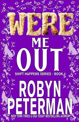 Were Me Out: Shift Happens  Book Four - Paperback NEW Peterman, Robyn 01/02/2017