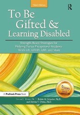 To Be Gifted and Learning Disabled: Strength-Based Strategies for Helping