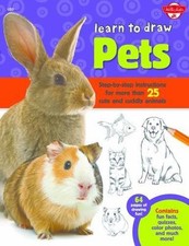 Learn to Draw Pets: Step-By-Step Instructions for More Than 25 Cute and...
