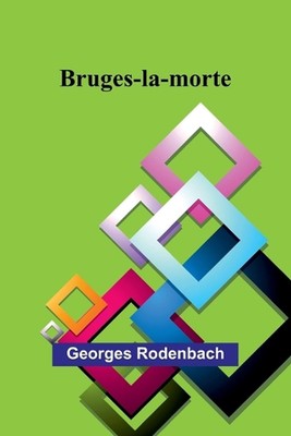 Bruges-la-morte by Georges Rodenbach Paperback Book