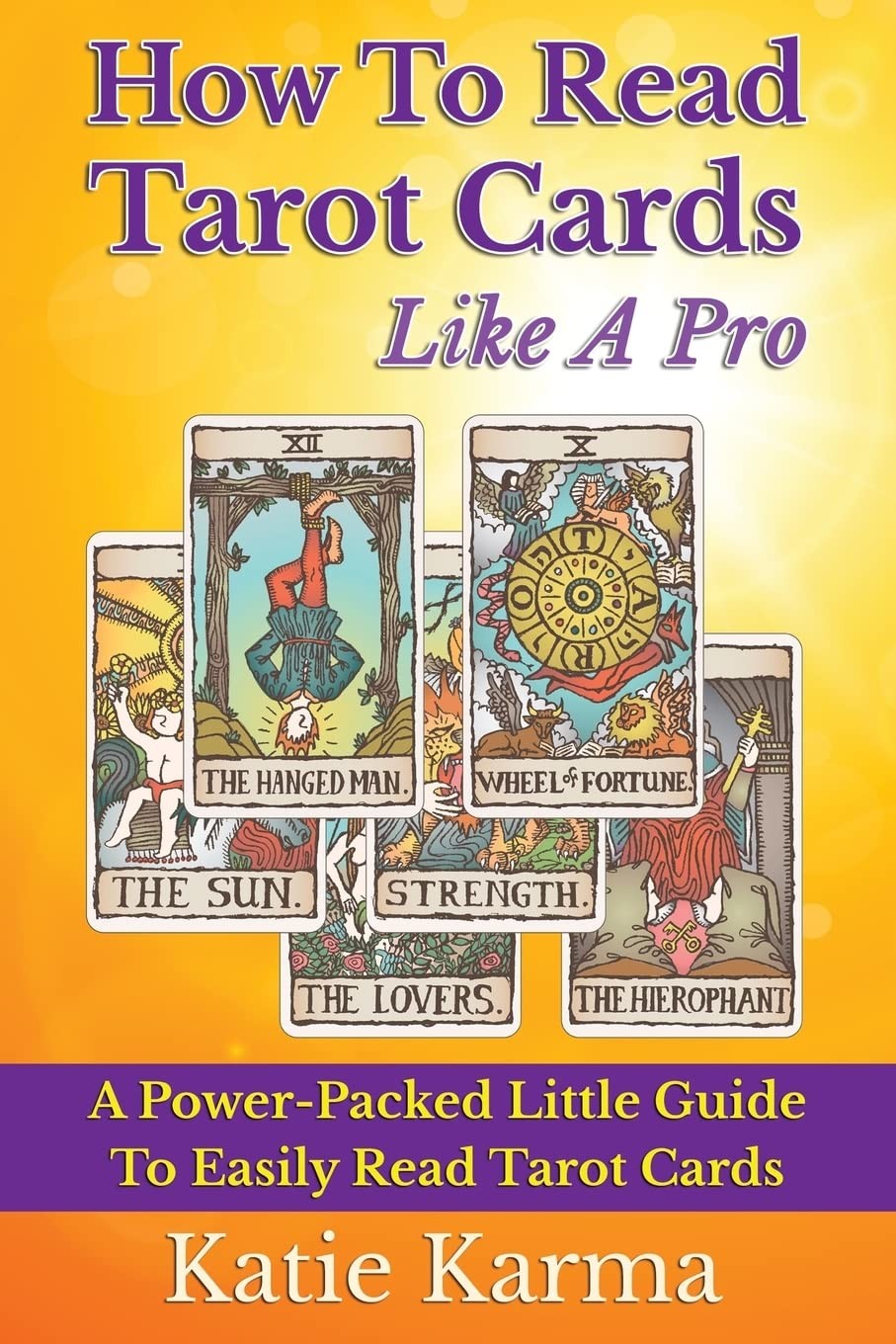 How To Read Tarot Cards Like A Pro: A Power-Packed Little Guide Easily...