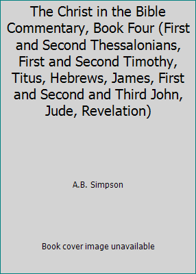 The Christ in the Bible Commentary, Book Four (First and Second...