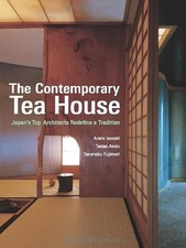 THE CONTEMPORARY TEA HOUSE: JAPAN'S TOP ARCHITECTS By Arata Isozaki & Tadao Ando