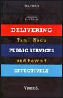 Delivering Public Services Effectively: Tamil Nadu and Beyond by S. Vivek (Hardback, 2014)