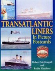 Transatlantic Liners in Picture Postcards by Robert McDougall, Robin Gardiner (Hardback, 2004)