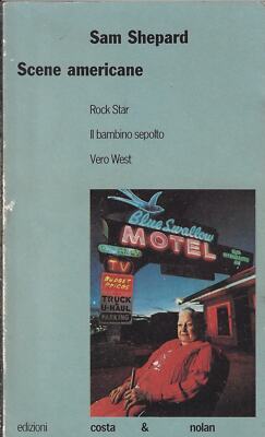 Shepard, Sam..AMERIKANISCHE SZENEN. ROCK STAR - DAS BEGRABENE KIND - ECHTER WEST