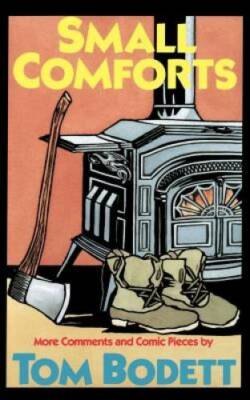Small Comforts: More Comments And Comic Pieces - Paperback By Bodett, Tom - GOOD