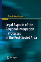 Zhenis Kembayev | Legal Aspects Of The Regional Integration Processes In The...
