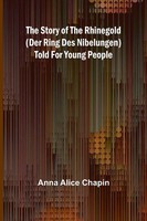 The Story Of The Rhinego*D (Der Ring Des Nibelungen) Told For Young People Buch
