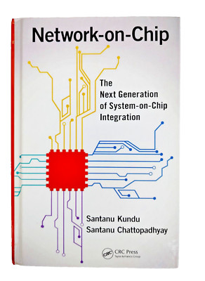 Network-on-Chip The Next Generation of System-on-Chip Integration, CRC Press2015