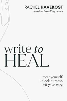 Write to Heal: 30 Questions to Meet - Paperback, by Havekost Rachel - Very Good