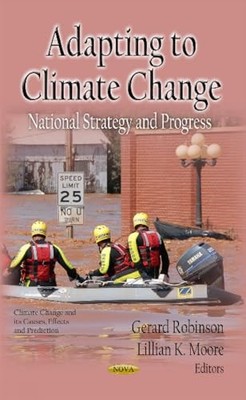 Adapting to Climate Change: National Strategy & Progress by Gerard Robinson
