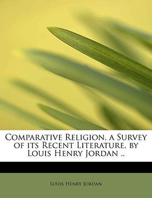 Jordan - Comparative Religion a Survey of its Recent Literature by  - T9000z