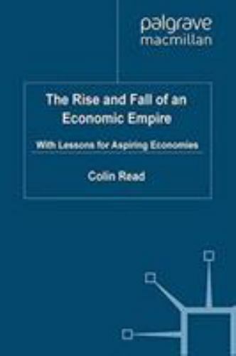 Rise and Fall of an Economic Empire : With Lessons for Aspiring Economies by ...