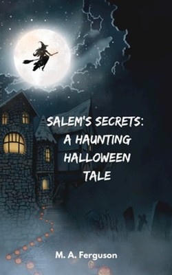 Salem's Secrets: A Haunting Halloween Tale by M A Ferguson: New