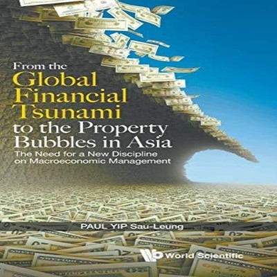 FR THE GLOBAL FINANCIAL TSUNAMI TO PROPERTY BUBBLES IN ASIA YIP P