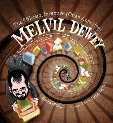 Alexis O'Neill The Efficient, Inventive (Often Annoying) Melvil Dewey (Hardback)