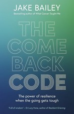 The Comeback Code: The power of resilience when the going gets tough by Jake Bai