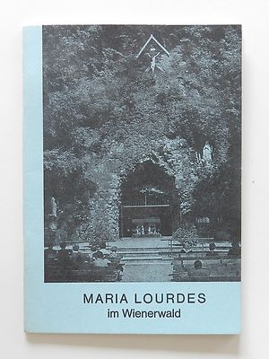Kurzgeschichte beider Wallfahrtsorte Gebete Pilgerfeier Maria Lourdes Wienerwald