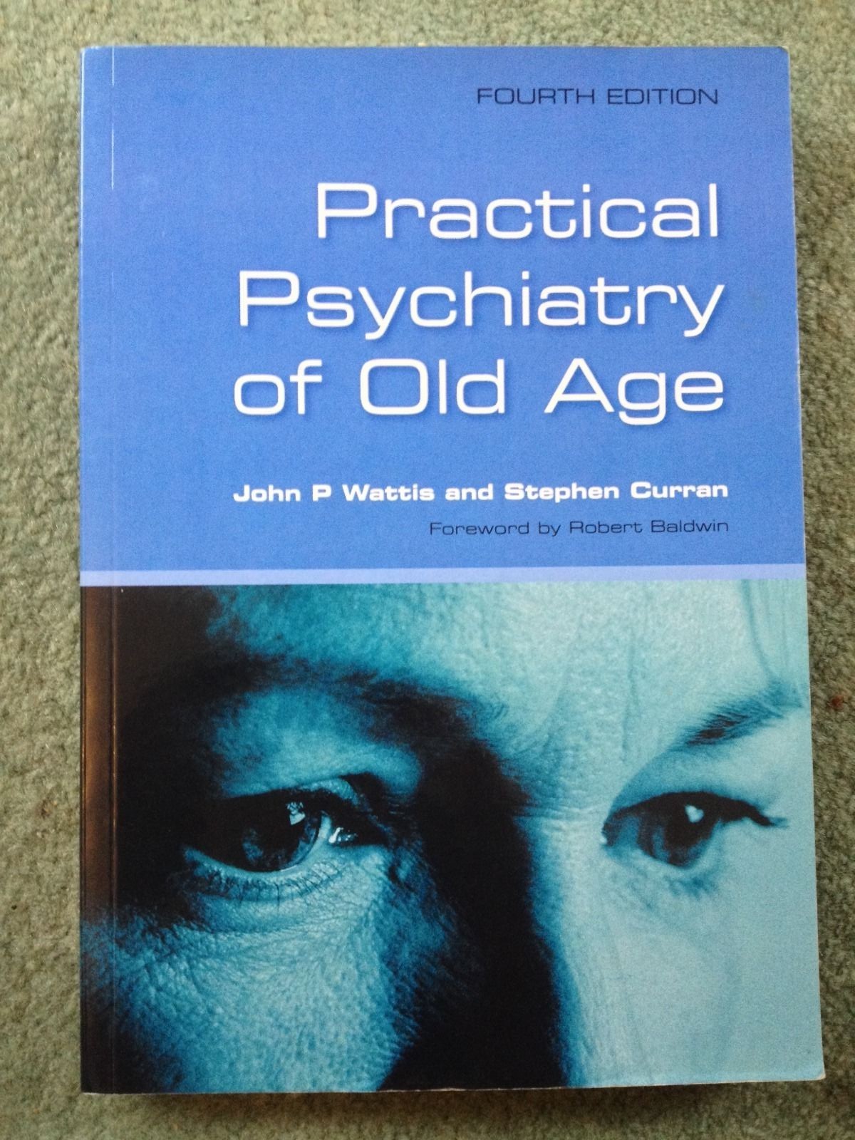 Practical Psychiatry of Old Age by John Wattis, Stephen Curran (Paperback, 2006)