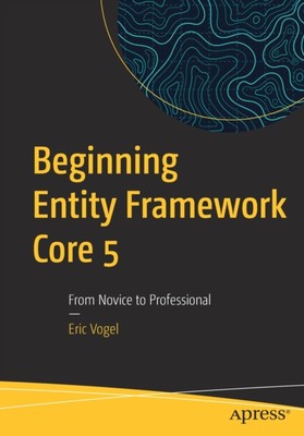 Vogel - Beginning Entity Framework Core 5   From Novice to Professiona - X555z