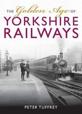 The Golden Age of Yorkshire Railways - Tuffrey, Peter