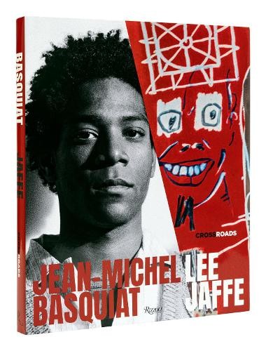 Jean-Michel Basquiat: Crossroads by Lee Jaffe Hardback NEW - Image 2