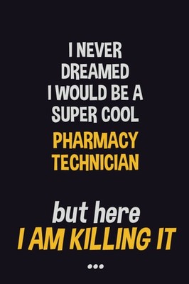 Super Cool Pharmacy Technician: Motivational Journal 6x9 120