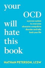 Your Ocd Will Hate This Book: A Proven System to Overcome Obsessive-Compulsive D